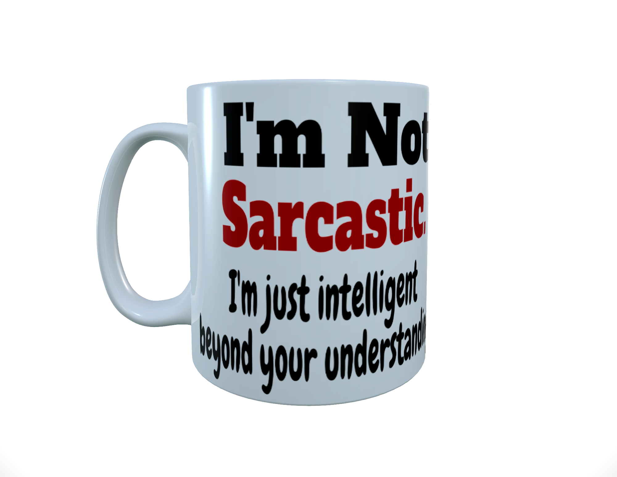 I'm Not Sarcastic.... Ceramic mug